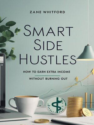cover image of Smart Side Hustles How to Earn Extra Income Without Burning Out